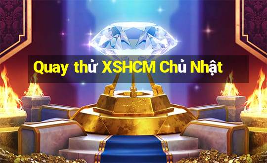 Quay thử XSHCM Chủ Nhật