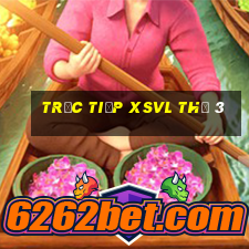 Trực tiếp XSVL Thứ 3