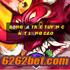 bóng đá trực tuyến chất lượng cao