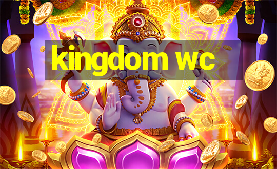 kingdom wc