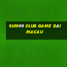 Sum99 Club Game Bài Macau