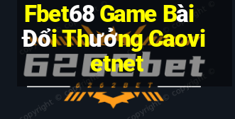 Fbet68 Game Bài Đổi Thưởng Caovietnet