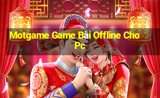 Motgame Game Bài Offline Cho Pc