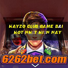 Hayzo Club Game Bài Hot Nhất Hiện Nay