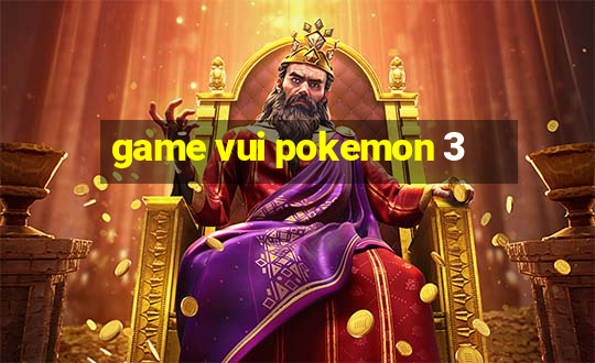 game vui pokemon 3