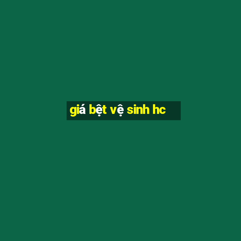 giá bệt vệ sinh hc