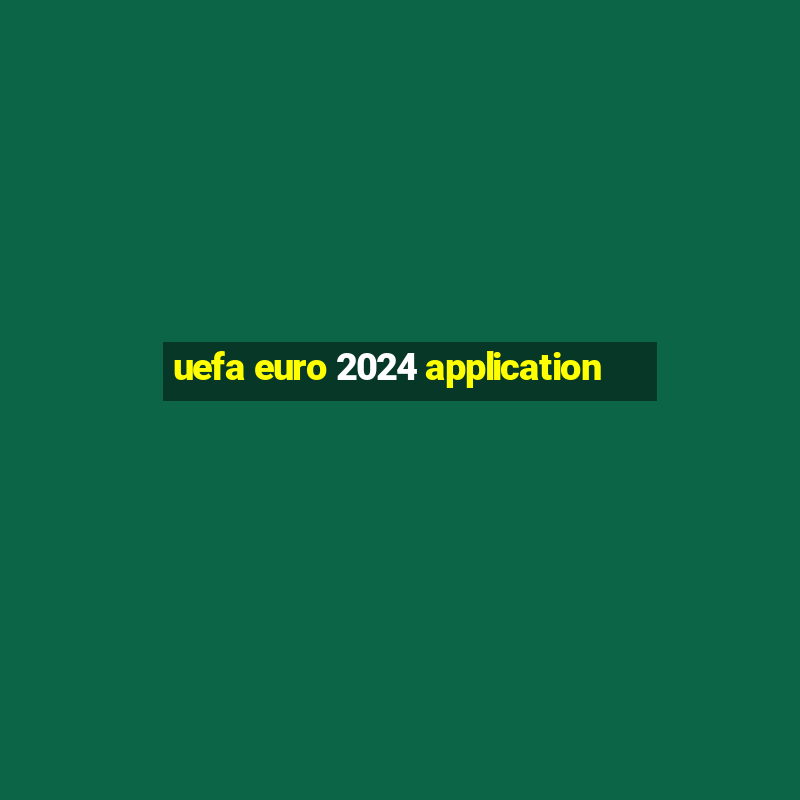 uefa euro 2024 application