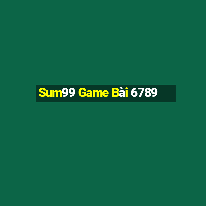 Sum99 Game Bài 6789