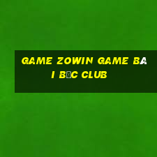 Game Zowin Game Bài Bốc Club