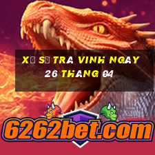 xổ số trà vinh ngày 26 tháng 04