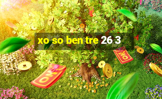 xo so ben tre 26 3