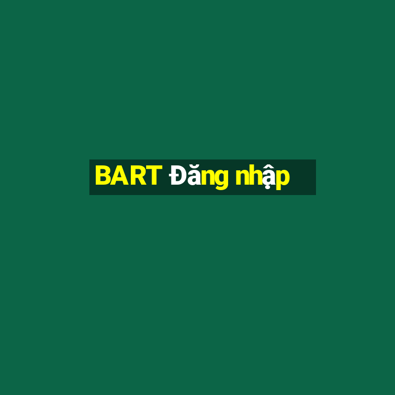 BART Đăng nhập