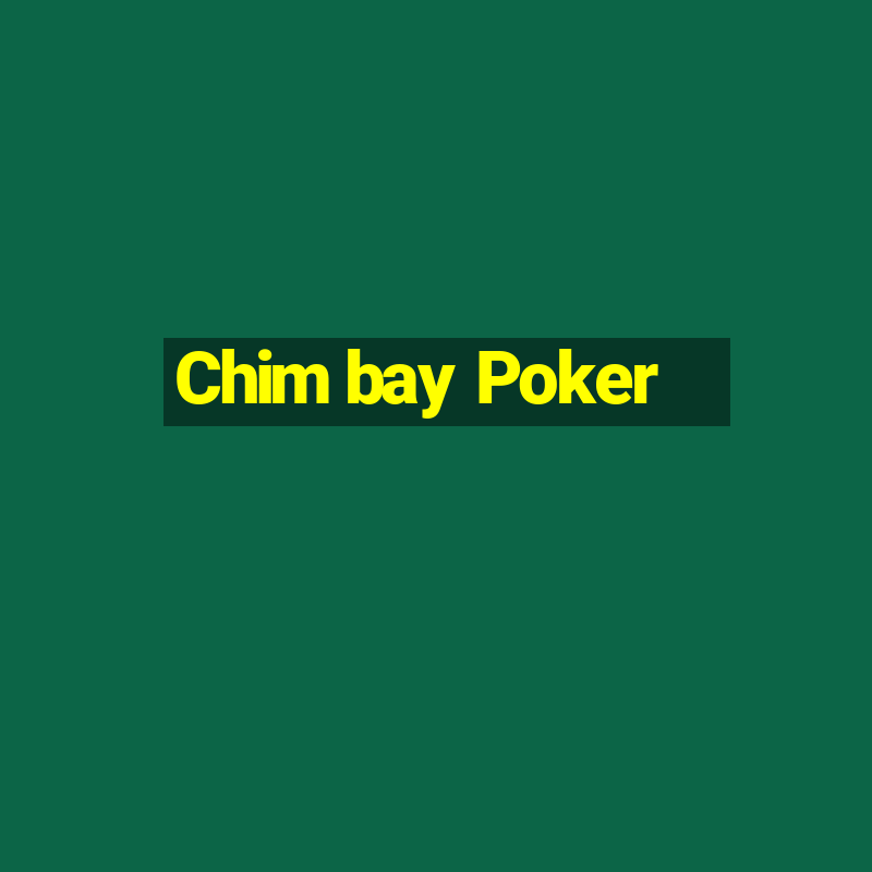 Chim bay Poker