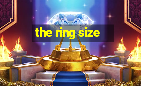 the ring size