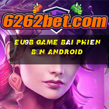 EU9b game bài phiên bản Android