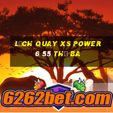 Lịch quay XS power 6 55 thứ Ba