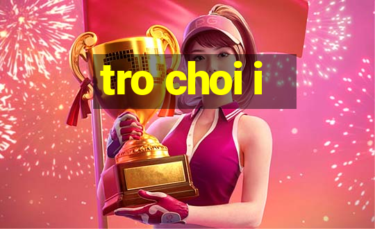 tro choi i