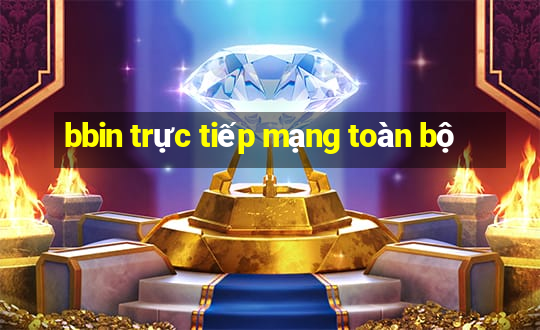 bbin trực tiếp mạng toàn bộ