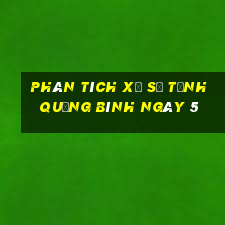 Phân tích Xổ Số Tỉnh Quảng Bình ngày 5