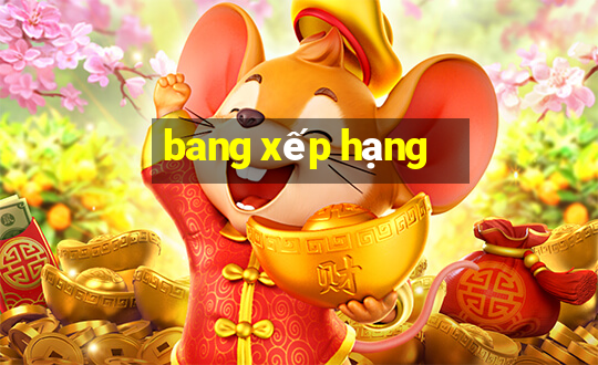 bang xếp hạng