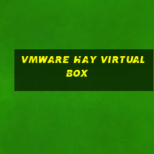 vmware hay virtualbox