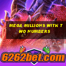 mega millions with two numbers