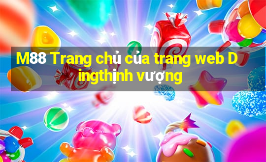 M88 Trang chủ của trang web Dingthịnh vượng