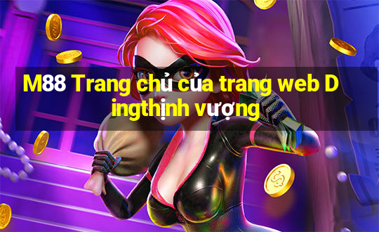 M88 Trang chủ của trang web Dingthịnh vượng