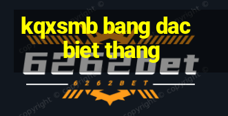 kqxsmb bang dac biet thang