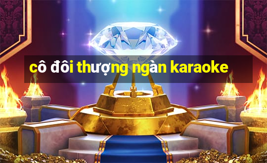 cô đôi thượng ngàn karaoke