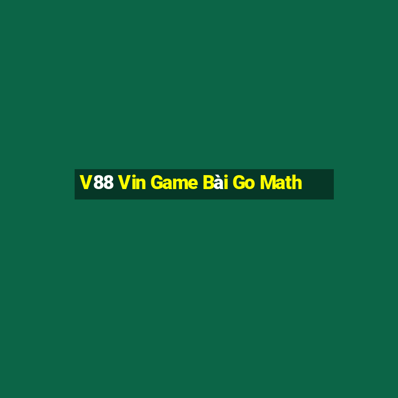 V88 Vin Game Bài Go Math