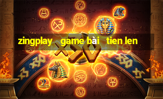 zingplay   game bài   tien len