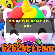 Koi68 Fun Game Bài Hát