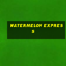 watermelon express