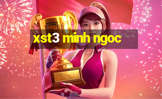 xst3 minh ngoc