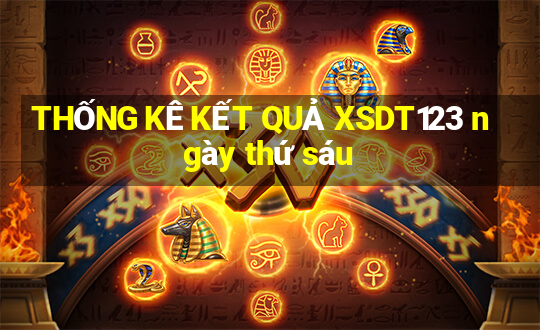 THỐNG KÊ KẾT QUẢ XSDT123 ngày thứ sáu