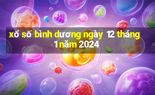 xổ số bình dương ngày 12 tháng 1 năm 2024