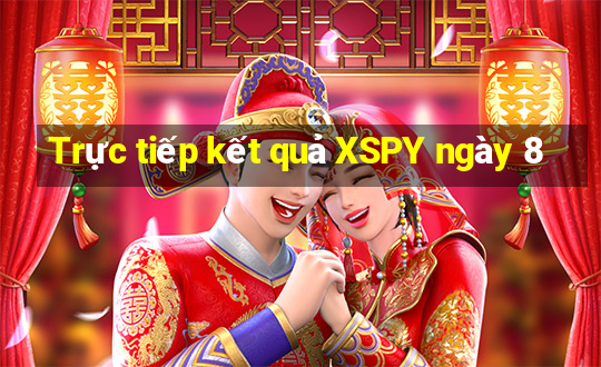 Trực tiếp kết quả XSPY ngày 8