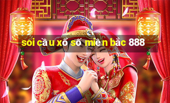 soi cầu xổ số miền bắc 888