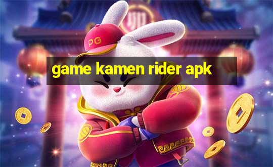 game kamen rider apk