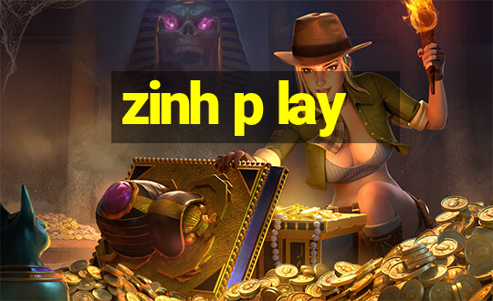 zinh p lay