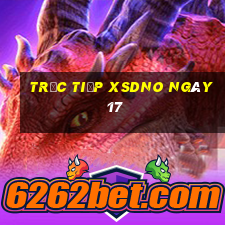 Trực tiếp XSDNO ngày 17