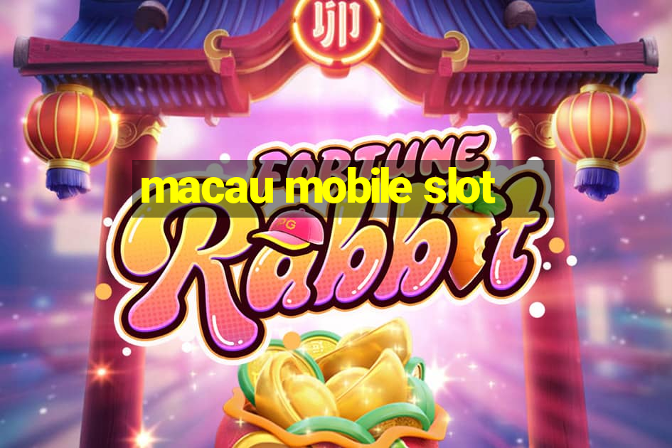 macau mobile slot