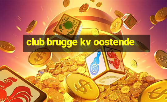 club brugge kv oostende