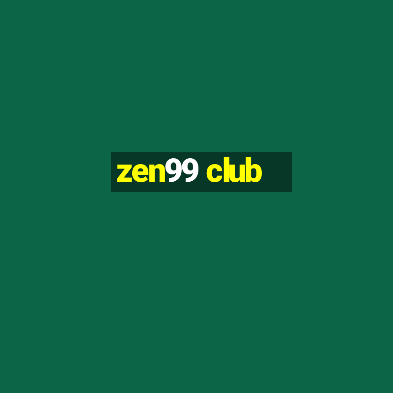 zen99 club