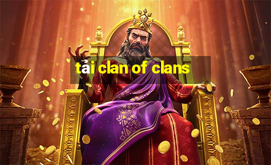 tải clan of clans