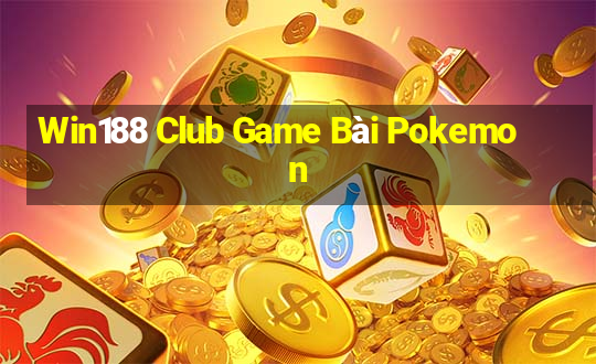 Win188 Club Game Bài Pokemon