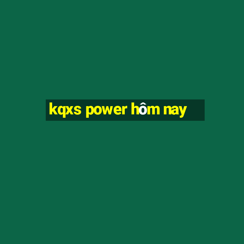 kqxs power hôm nay