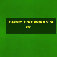 fancy fireworks slot