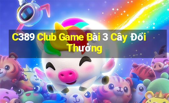 C389 Club Game Bài 3 Cây Đổi Thưởng